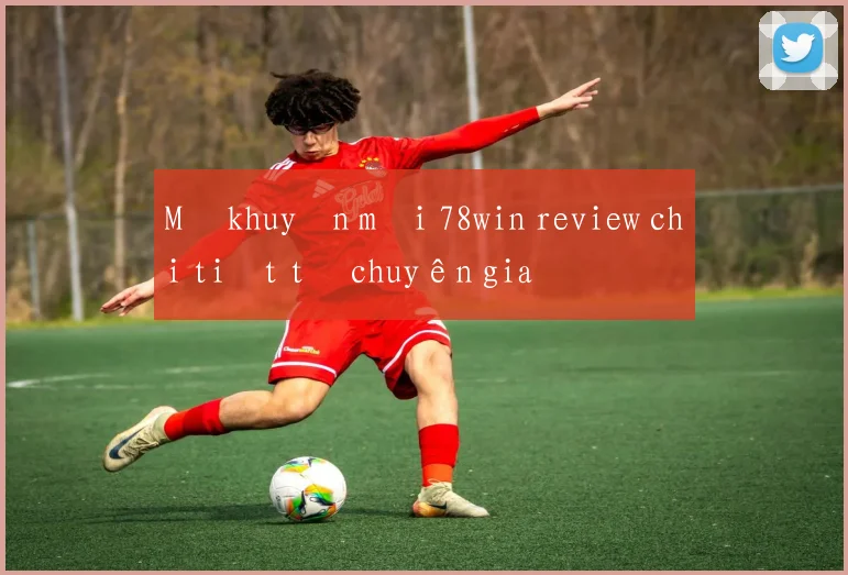 Mã khuyến mãi 78win review chi tiết từ chuyên gia