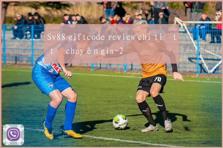 Sv88 giftcode review chi tiết từ chuyên gia