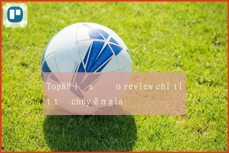 Top88 lừa đảo review chi tiết từ chuyên gia